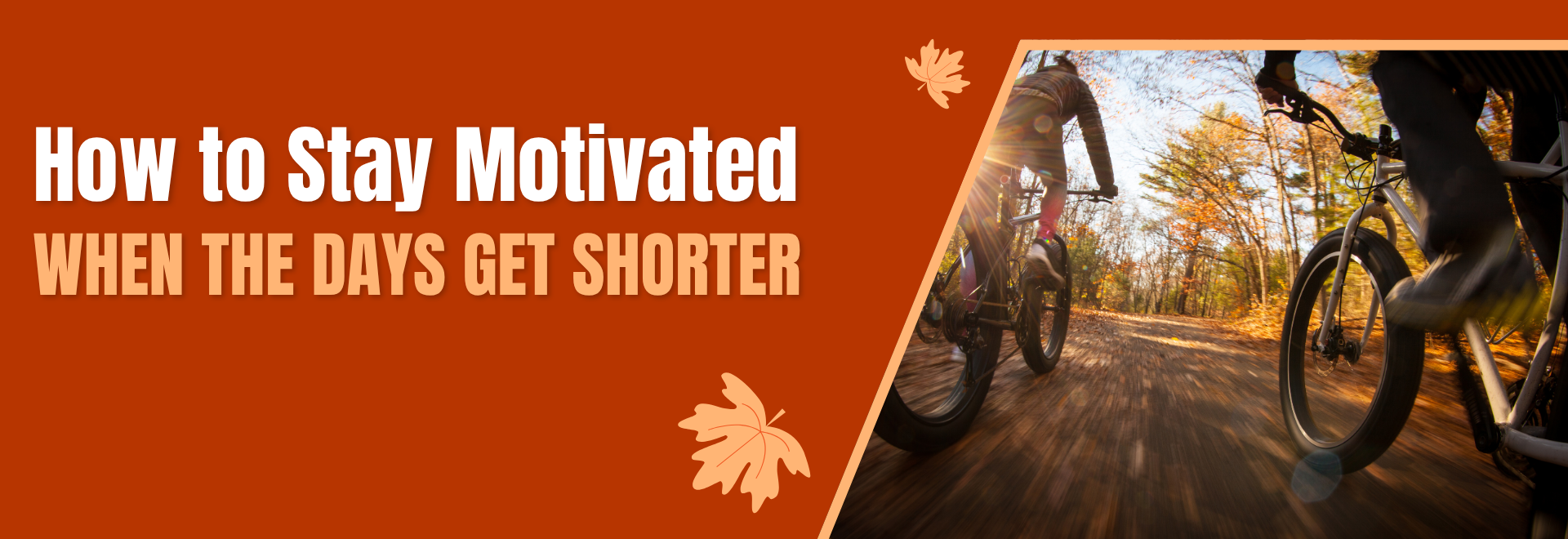 How to Stay Motivated When the Days Get Shorter